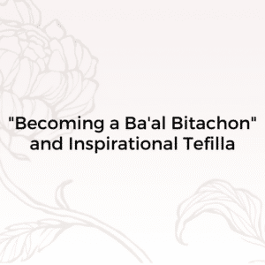 Becoming a Ba'al Bitachon